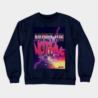 Money For Nothing Crewneck Sweatshirt